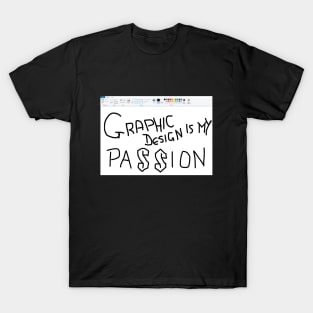 Graphic design is my passion T-Shirt